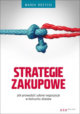 Strategie zakupowe Jak prowadzić udane negocjacje w łańcuchu dostaw - Marek Różycki | mała okładka