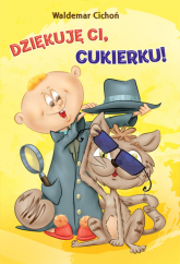 Dziękuję ci Cukierku! - Waldemar Cichoń | mała okładka