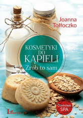 Kosmetyki do kąpieli Zrób to sam - Joanna Tołłoczko | mała okładka
