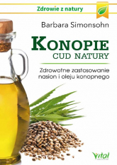 Konopie cud natury Zdrowotne zastosowanie nasion i oleju konopnego - Barbara Simonsohn | mała okładka