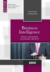 Business Intelligence Moda, zbawienie czy problem dla firm? - Przemysław Radziszewski | mała okładka