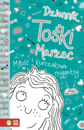 Dziennik Tośki Marzec Miłość i kurczakowe nuggetsy - Annie Kelsey | mała okładka