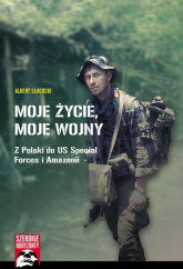 Moje życie, moje wojny Z Polski do US Special Forces i Amazonii - Robert Sługocki | mała okładka