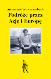 Podróże przez Azję i Europę - Annemarie Schwarzenbach | mała okładka