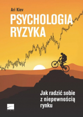 Psychologia ryzyka Jak radzić sobie z niepewnością rynku - Ari Kiev | mała okładka