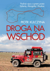 Droga na wschód - Piotr Kulczyna | mała okładka