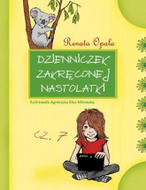 Dzienniczek zakręconej nastolatki Część 7 - Renata Opala | mała okładka