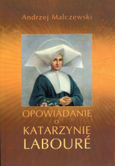 Opowiadanie o Katarzynie Laboure - Andrzej Malczewski | mała okładka