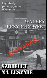Szkielet na Lesznie Kryminały przedwojennej Warszawy - Walery Przyborowski | mała okładka