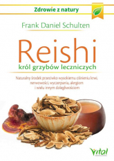 Reishi król grzybów leczniczych Naturalny środek przeciwko wysokiemu ciśnieniu krwi, nerwowości, wyczerpaniu, alergiom i wielu innym - Frank-Daniel Schulten | mała okładka
