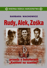 Rudy Alek Zośka prawda o bohaterach "Kamieni na szaniec" - Barbara Wachowicz | mała okładka