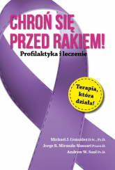 Chroń się przed rakiem! Profilaktyka i leczenie - Gonzalez Michael J., Miranda-Massari Jorge R. | mała okładka