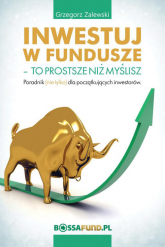 Inwestuj w fundusze To prostsze niż myślisz - Grzegorz Zalewski | mała okładka