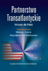 Partnerstwo Transatlantyckie Wnioski dla Polski - Słok-Wódkowska Magdalena | mała okładka