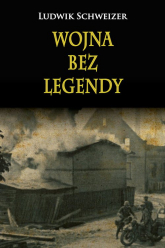 Wojna bez legendy - Ludwik Schweizer | mała okładka