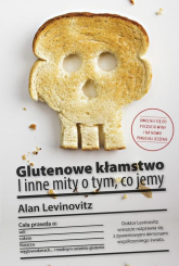 Glutenowe kłamstwo I inne mity o tym, co jemy - Alan Levinovitz | mała okładka