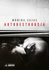 Autodestrukcja - Monika Zajas | mała okładka