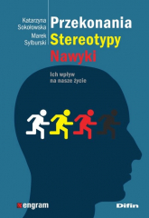 Przekonania stereotypy nawyki Ich wpływ na nasze życie - Sokołowska Katarzyna, Sylburski Marek | mała okładka