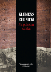 Na polskim szlaku Wspomnienia z lat 1939-1947 - Klemens Rudnicki | mała okładka