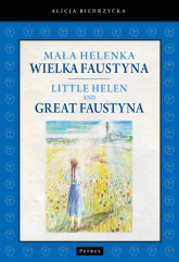 Mała Helenka Wielka Faustyna Little Helen and Great Faustyna - Alicja Biedrzycka | mała okładka