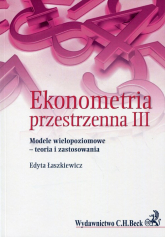 Ekonometria przestrzenna III Modele wielopoziomowe - teoria i zastosowania - Edyta Łaszkiewicz | mała okładka
