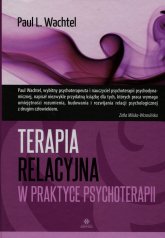Terapia relacyjna w praktyce psychoterapii - Wachtel Paul L. | mała okładka