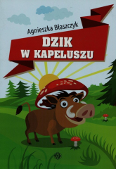 Dzik w kapeluszu - Agnieszka Błaszczyk | mała okładka