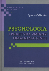 Psychologia i praktyka zmiany organizacyjnej - Sylwia Celińska | mała okładka