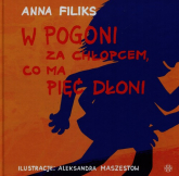 W pogoni za chłopcem co ma pięć dłoni - Anna Filiks | mała okładka