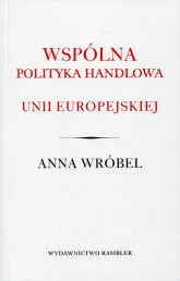 Wspólna polityka handlowa Unii Europejskiej - Anna Wróbel | mała okładka