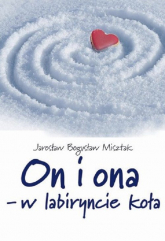 On i ona w labiryncie koła - Misztak Jarosław Bogusław | mała okładka