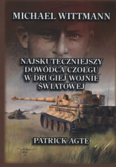 Michael Wittmann Najskuteczniejszy dowódca czołgu w drugiej wojnie światowej Tom 1 - Patrick Agte | mała okładka