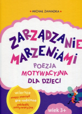 Zarządzanie marzeniami Poezja motywacyjna dla dzieci - Michał Zawadka | mała okładka