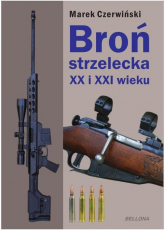 Broń strzelecka XX i XXI wieku - Marek Czerwiński | mała okładka