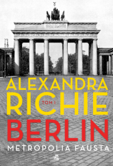 Berlin Metropolia Fausta Tom 1 - Alexandra Richie | mała okładka
