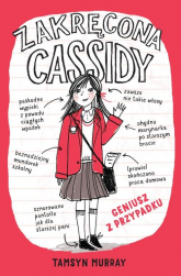 Zakręcona Cassidy 1 Geniusz z przypadku - Tamsyn Murray | mała okładka