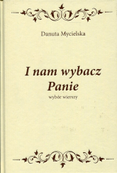 I nam wybacz Panie wybór wierszy - Danuta Mycielska | mała okładka