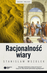 Racjonalność wiary - Stanisław Wszołek | mała okładka
