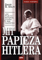 Mit papieża Hitlera Jak Pius XII ratował Żydów z rąk nazistów - Dalin David G. | mała okładka