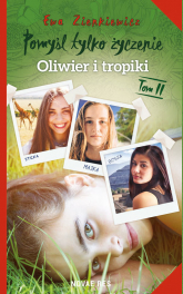 Pomyśl tylko życzenie Tom 2 Oliwier i tropiki - Ewa Zienkiewicz | mała okładka
