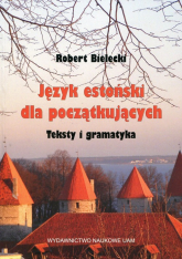 Język estoński dla początkujących Teksty i gramatyka - Bielecki Robert | mała okładka