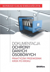 Dokumentacja ochrony danych osobowych Praktyczny przewodnik krok po kroku - Konrad Gałaj-Emiliańczyk | mała okładka