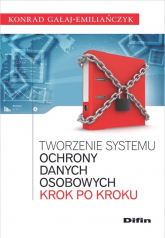 Tworzenie systemu ochrony danych osobowych krok po kroku - Konrad Gałaj-Emiliańczyk | mała okładka
