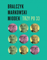 Trzy po 33 - Andrzej  Markowski, Jan  Miodek, Jerzy Bralczyk | mała okładka