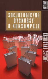 Socjologiczne dyskursy o konsumpcji - Łukasz Iwasiński | mała okładka