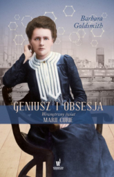 Geniusz i obsesja Wewnętrzny świat Marii Curie - Barbara Goldsmith | mała okładka