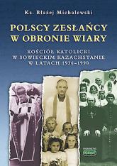 Polscy zesłańcy w obronie wiary - Błażej Michalewski | mała okładka