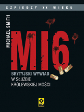 MI6 Brytyjski wywiad w służbie Królewskiej Mości - Michael Smith | mała okładka