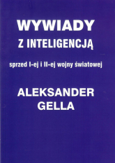 Wywiady z inteligencją sprzed I i II Wojny Światowej - Aleksander Gella | mała okładka