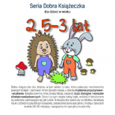 Seria Dobra Książeczka dla dzieci w wieku 2,5-3 lat - Agnieszka Starok | mała okładka